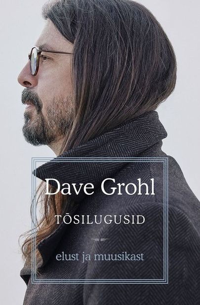 Dave Grohl, «Tõsilugusid elust ja muusikast».
