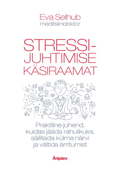 «Stressijuhtimise käsiraamat», dr Eva Selhub.