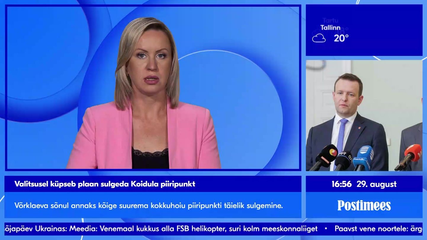POSTIMEHE TELEUUDISED Valitsusel küpseb plaan sulgeda Koidula piiripunkt