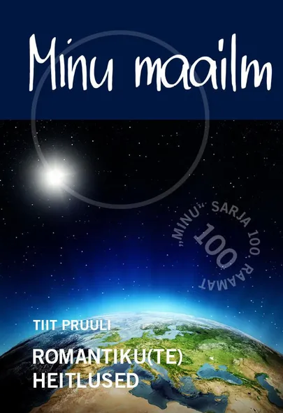 Tiit Pruuli «Minu maailm. Romantiku(te) heitlused»