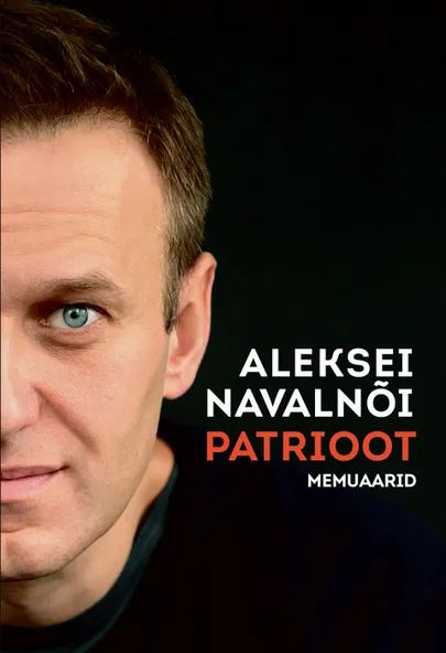 Aleksei Navalnõi surmajärgne teos «Patrioot» (kirjastus Pegasus), mille eestindus nüüd ilmub.