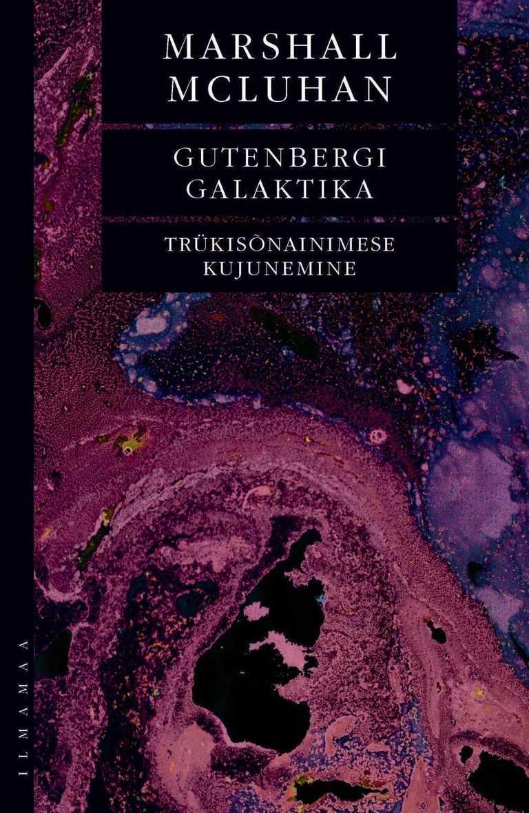 Marshall McLuhan, «Gutenbergi galaktika. Trükisõnainimese kujunemine».