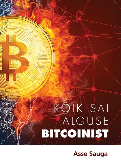 «Kõik sai alguse bitcoinist», Asse Sauga.