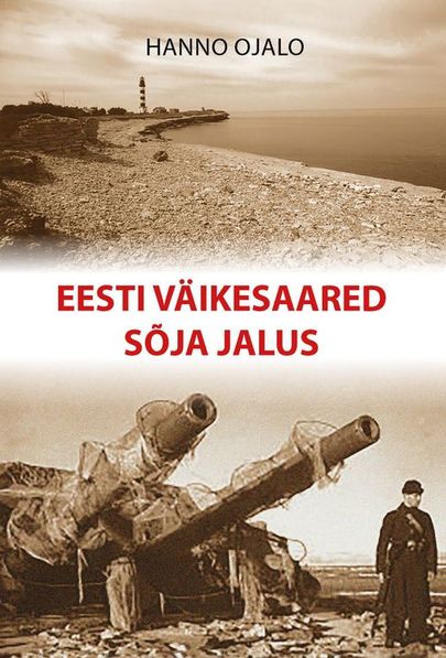 Hanno Ojalo, «Eesti väikesaared sõja jalus».