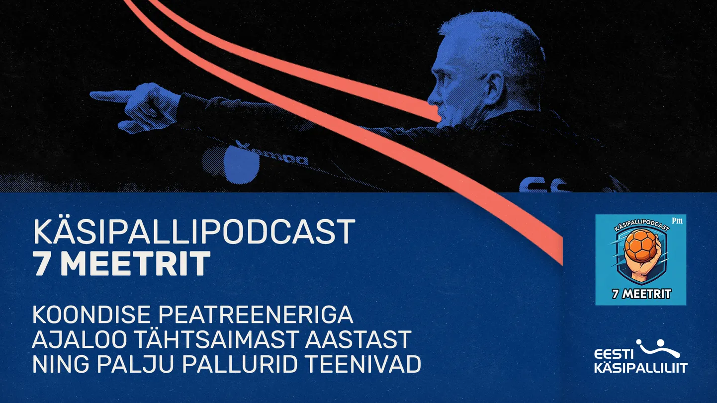 Käsipallipodcasti «7 meetrit» teises saates on külaliseks Eesti meeste koondise peatreener Martin Noodla.