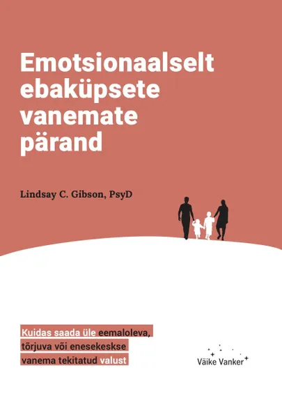 «Emotsionaalselt ebaküpsete vanemate pärand».