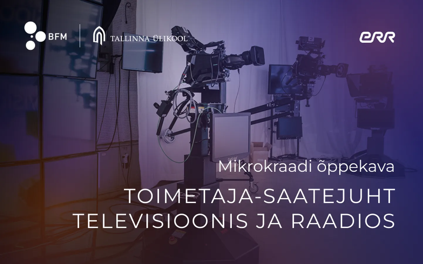 ERR ja BFM käivitavad toimetaja-saatejuht mikrokraadi õppe