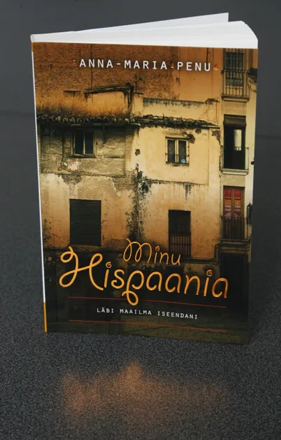 Anna-Maria Penu, «Minu Hispaania. Läbi maailma iseendani».
