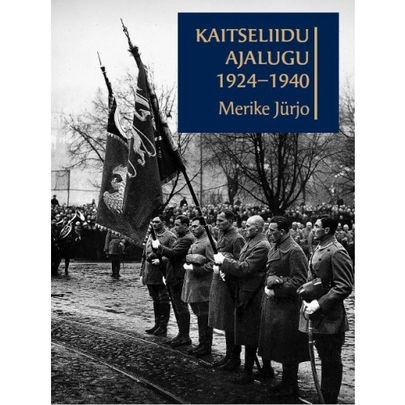 Merike Jürjo, «Kaitseliidu ajalugu 1924-1940».