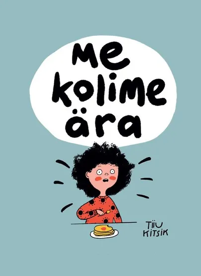 Tiiu Kitsik, «Me kolime ära».