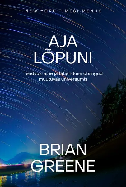 Brian Greene, «Aja lõpuni».