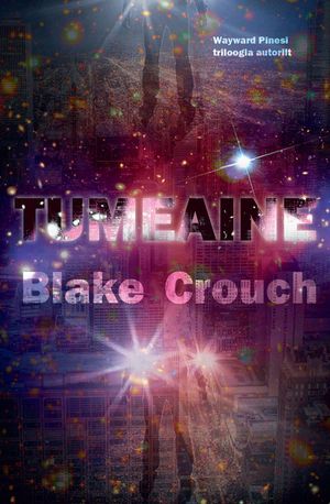 Blake Crouch «Tumeaine».