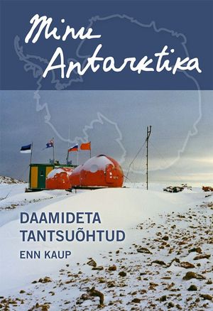 Enn Kaup, «Minu Antarktika».