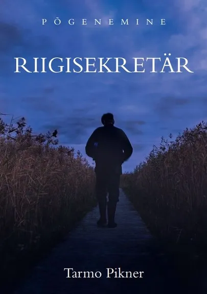 Tarmo Pikner, «Põgenemine. Riigisekretär».