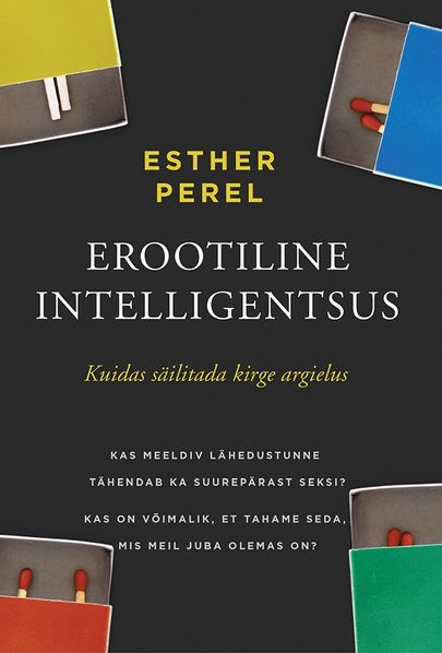 Esther Perel, «Erootiline intelligentsus. Kuidas säilitada kirge argielus».