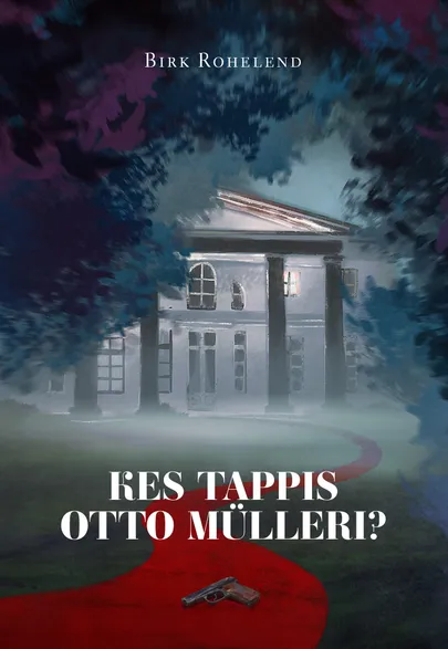 Birk Rohelend, «Kes tappis Otto Mülleri?».