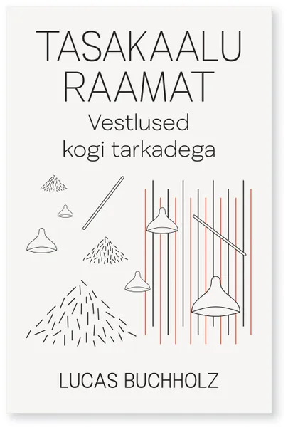 Lucas Buchholz «Tasakaalu raamat. Vestlused kogi tarkadega» tõlkinud Madli Oras. MTÜ Koosloome Koda, 2024.