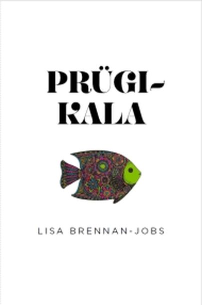 «Prügikala». Autor Lisa Brennan-Jobs, tõlkinud Jana Linnart.
