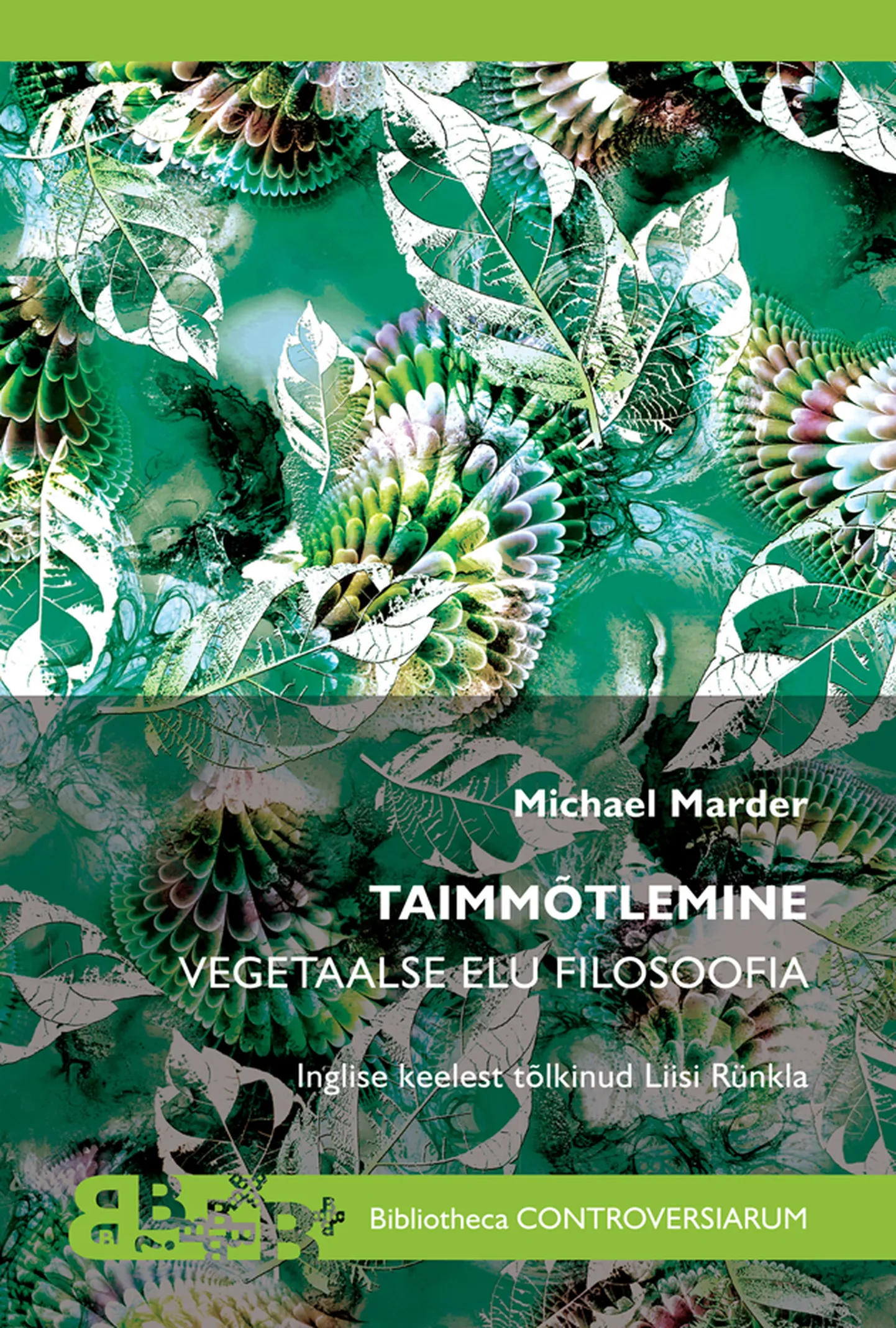 Michael Marder, «Taimmõtlemine. Vegetaalse elu filosoofia»