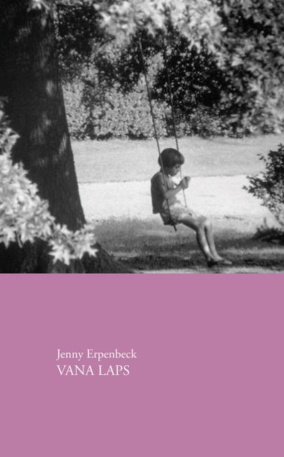 Jenny Erpenbeck, «Vana laps ja teisi jutte».