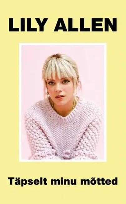 Lily Allen «Täpselt minu mõtted».