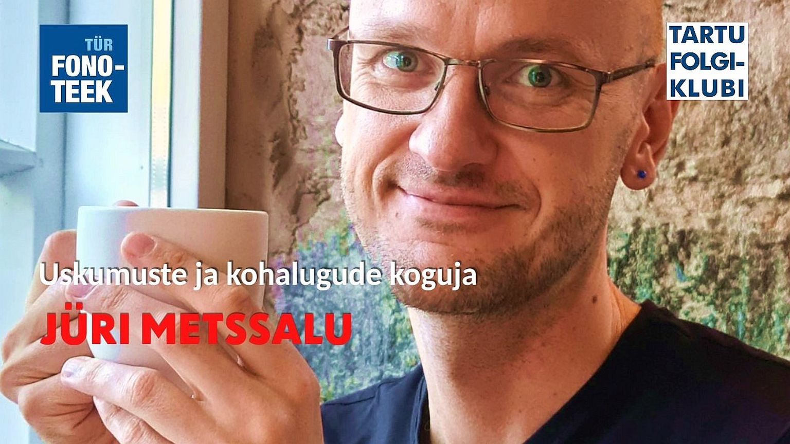 Tartu Folgiklubi külaliseks on kohapärimuse uurija Jüri Metssalu.
