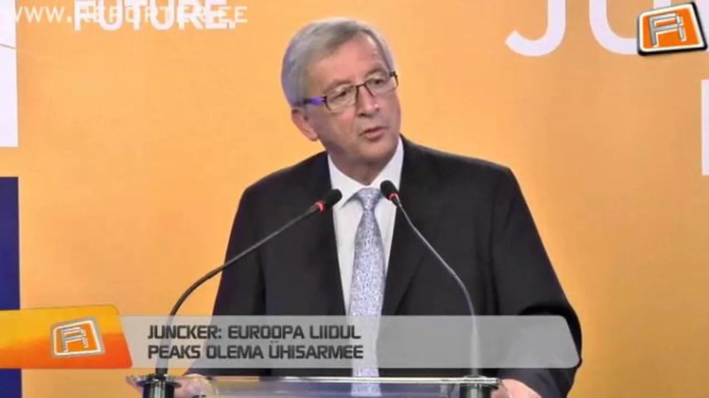 Juncker: Euroopa Liidul peaks olema ühisarmee
