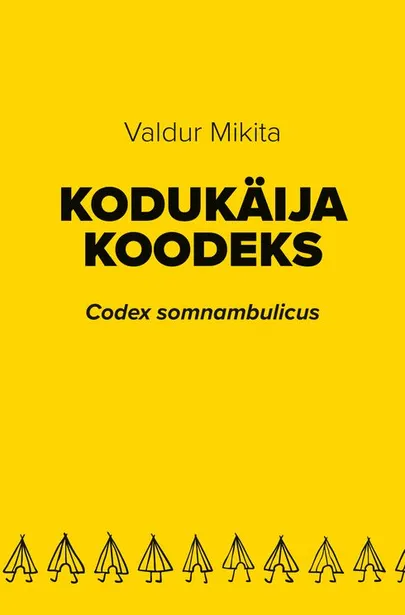 Valdur Mikita, «Kodukäija koodeks. Codex somnambulicus».