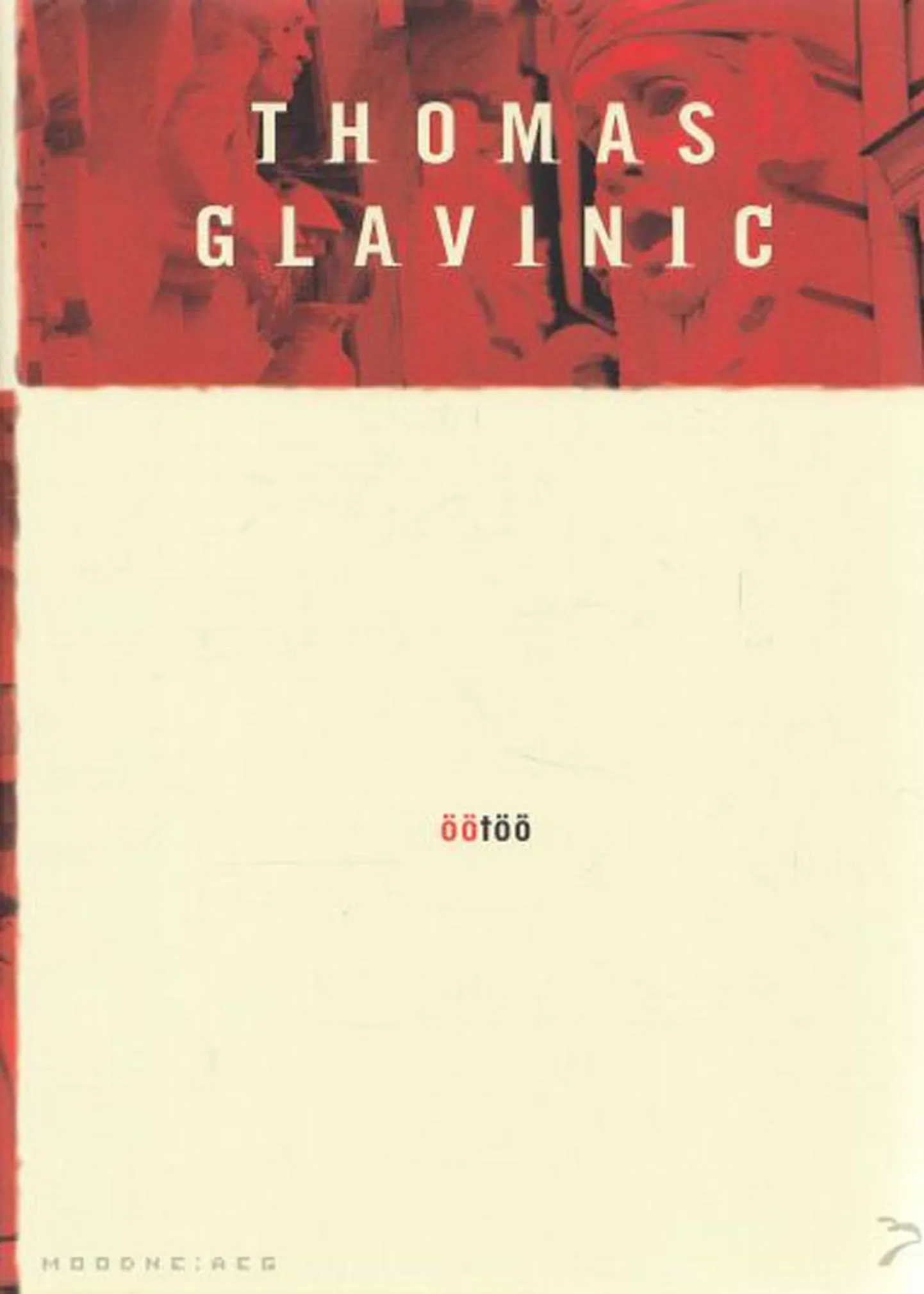 Raamat

Thomas Glavinic
«Öötöö»
Tõlkinud Terje Loogus
318 lk
Sari «Moodne aeg»
Kirjastus Varrak