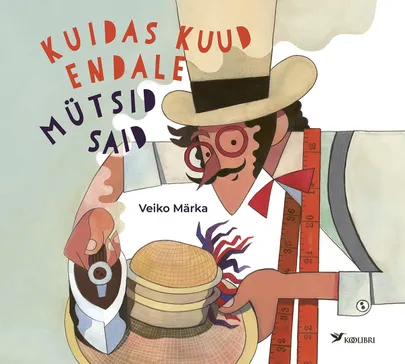 «Kuidas kuud endale mütsid said» Veiko Märka. Pildid joonistanud Karel Korp.