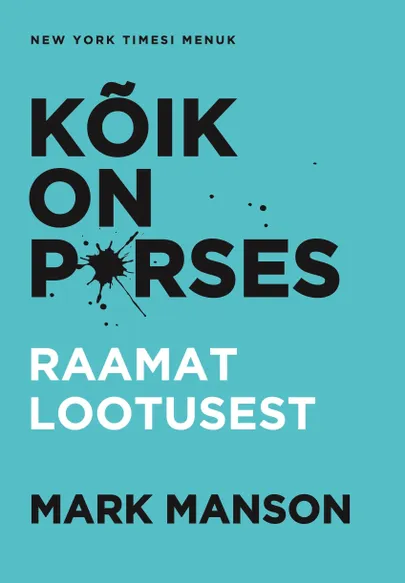 Mark Manson, «Kõik on p*rses. Raamat lootusest».
