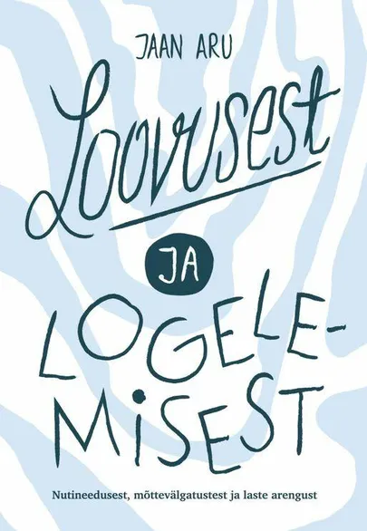 Jaan Aru, «Loovusest ja logelemisest».