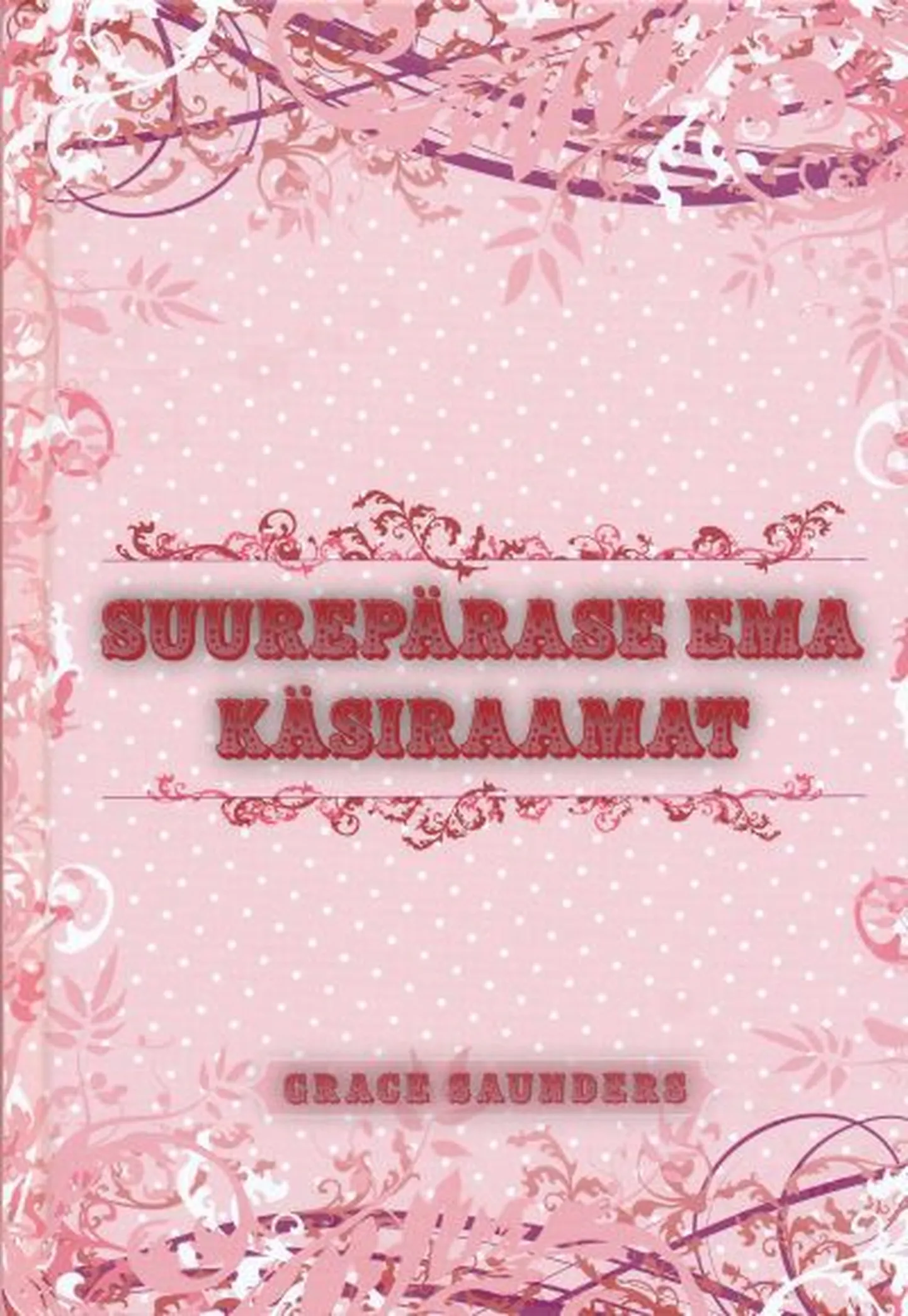 Grace Saunders «Suurepärase ema käsiraamat».