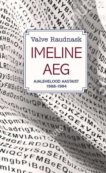 Valve Raudnask, «Imeline aeg. Ajalehelood aastaist 1988-1994».