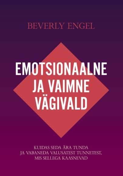 Beverly Engel, «Emotsionaalne ja vaimne vägivald».