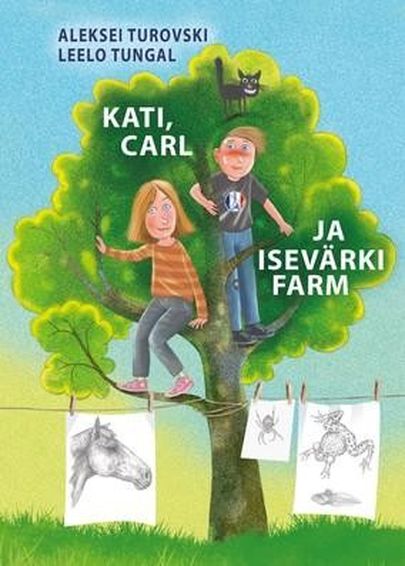 Leelo Tungal «Kati, Carl ja isevärki farm».