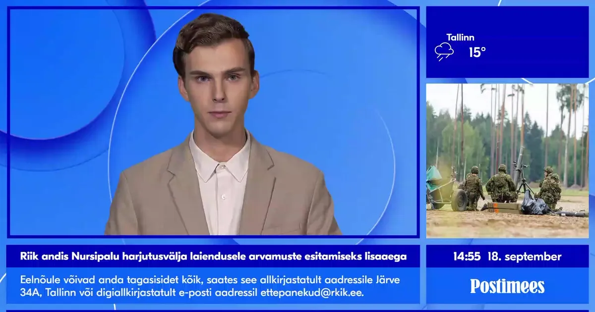 POSTIMEHE TELEUUDISED Riik andis lisaaega Nursipalu harjutusvälja ...