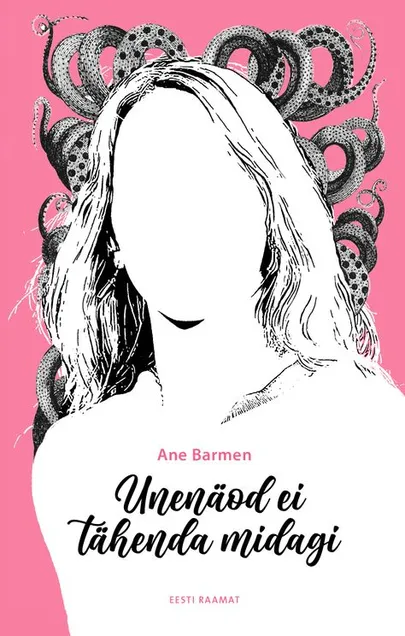 Ane Barmen, «Unenäod ei tähenda midagi».
