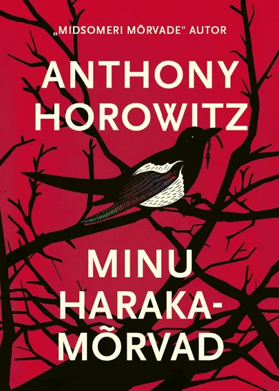 Anthony Horowitz, «Minu harakamõrvad».