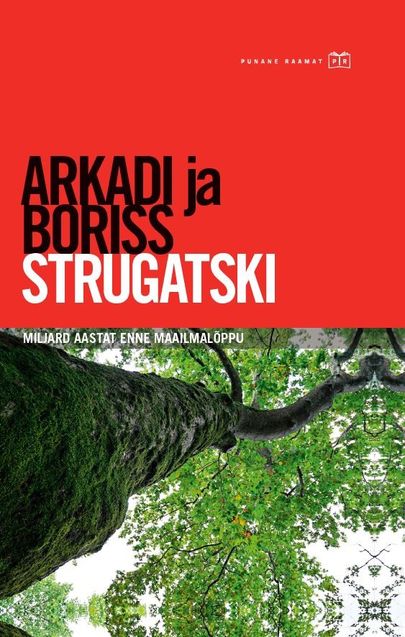 Arkadi ja Boriss Strugatski «Miljard aastat enne maailmalõppu».