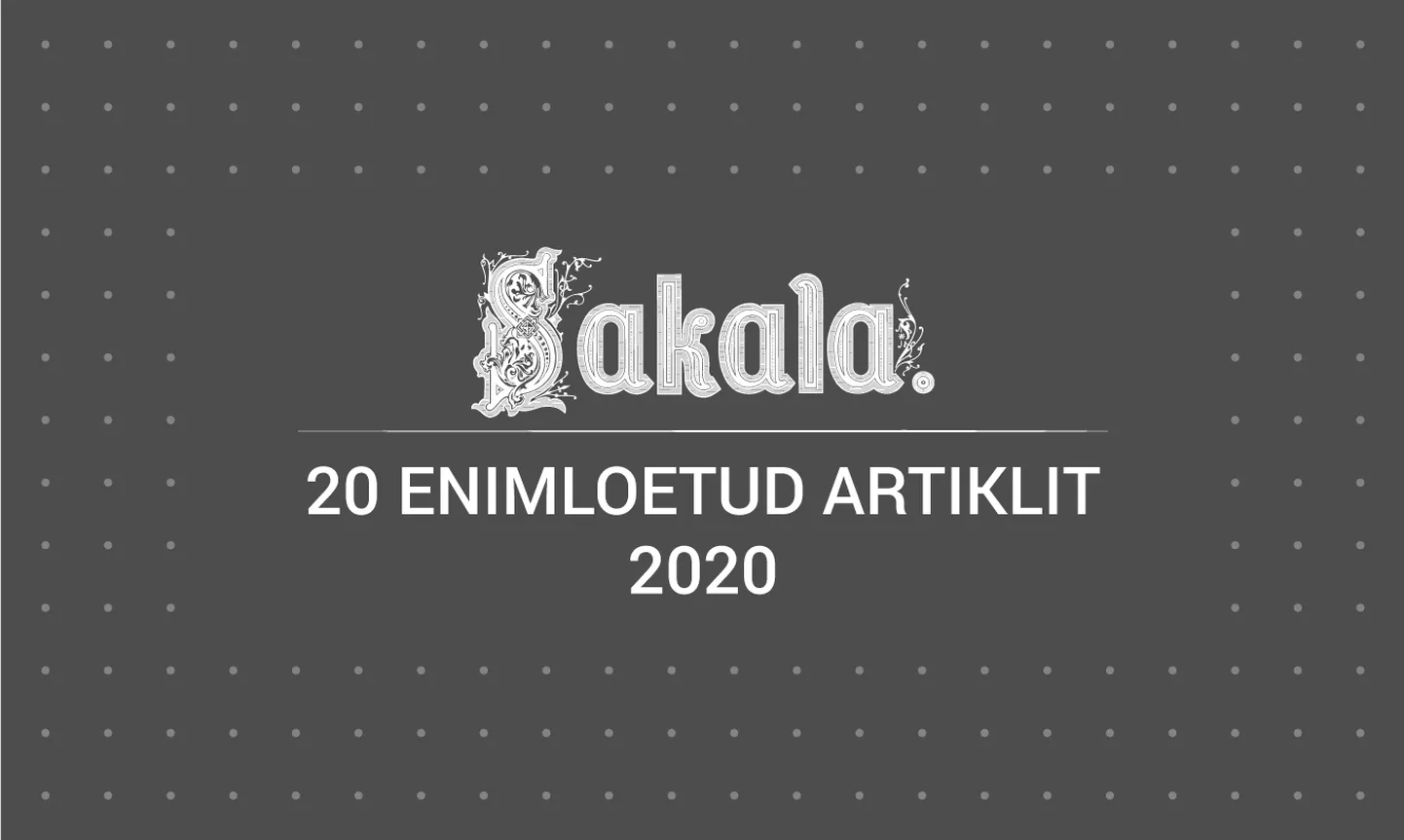 Sakala reastas 2020. aastal kõige rohkem loetud lood.