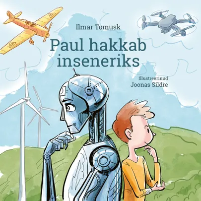 Ilmar Tomuski ja Joonas Sildre lasteraamat «Paul hakkab inseneriks».