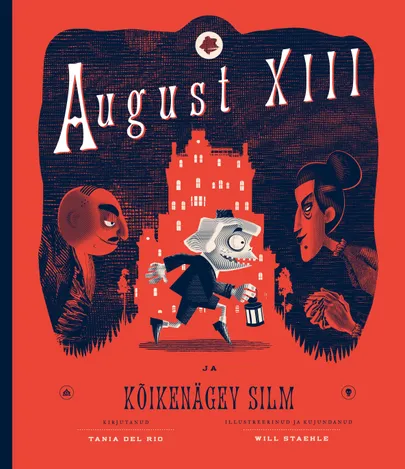 Tania del Rio «August XIII ja Kõikenägev Silm». Tõlkinud Evelin Banhard, illustreerinud Will Staehle.