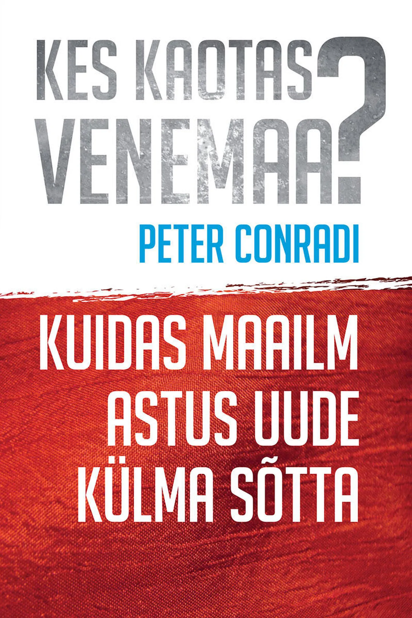 «Kes kaotas Venemaa? Kuidas maailm astus uude külma sõtta».