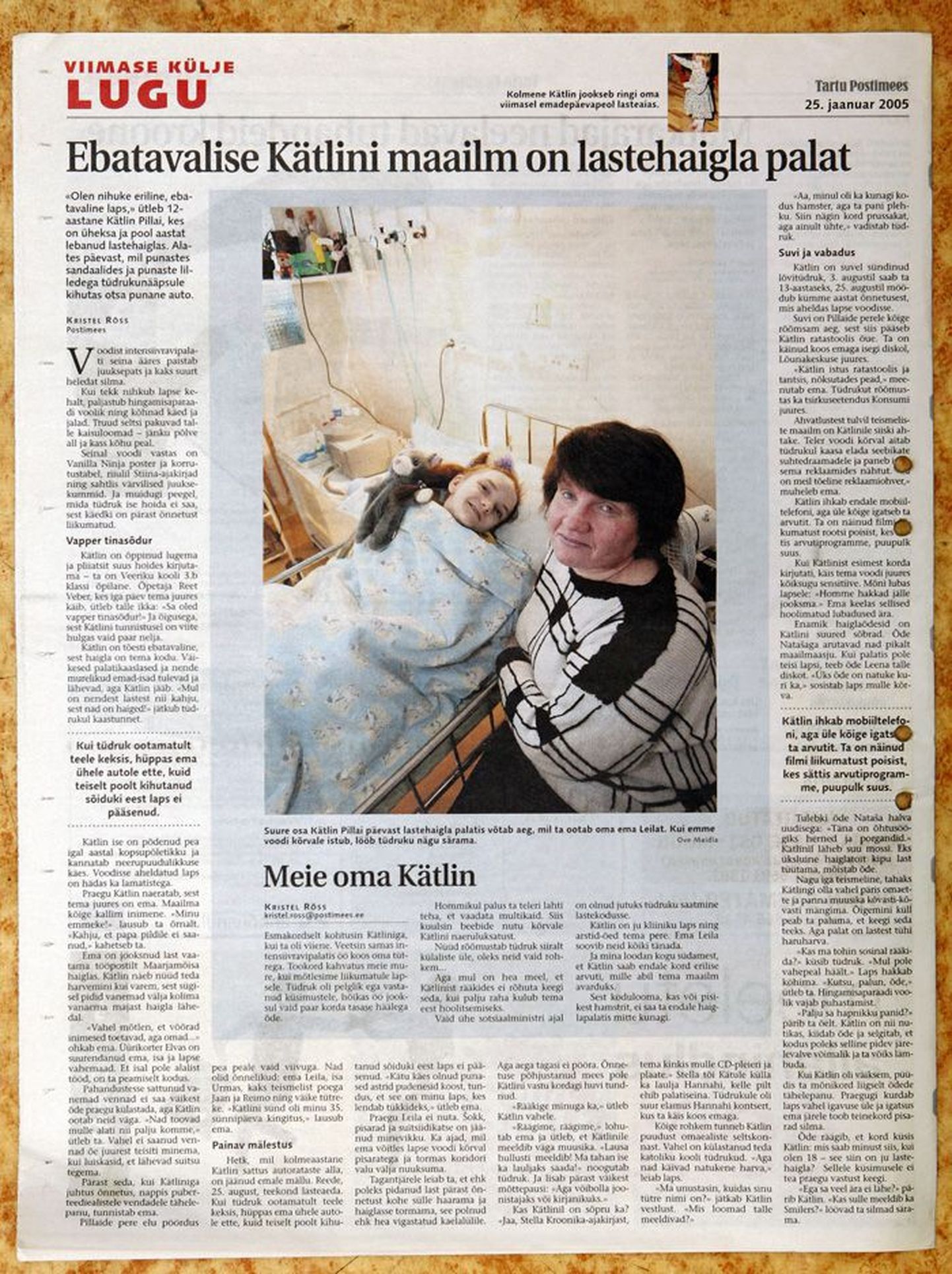 Hetk, mil kolmeaastane Kätlin sattus autorataste alla, on jäänud emale mällu. Kui tüdruk ootamatult teele keksis, hüppas ema ühele autole ette, kuid teiselt poolt kihutanud sõiduki eest laps ei pääsenud. «Kätu käes olnud punased astrid pudenesid koost, tundus, et see on minu laps, kes lendab tükkideks,» ütleb ema. 
25. jaanuar 2005, Tartu Postimees