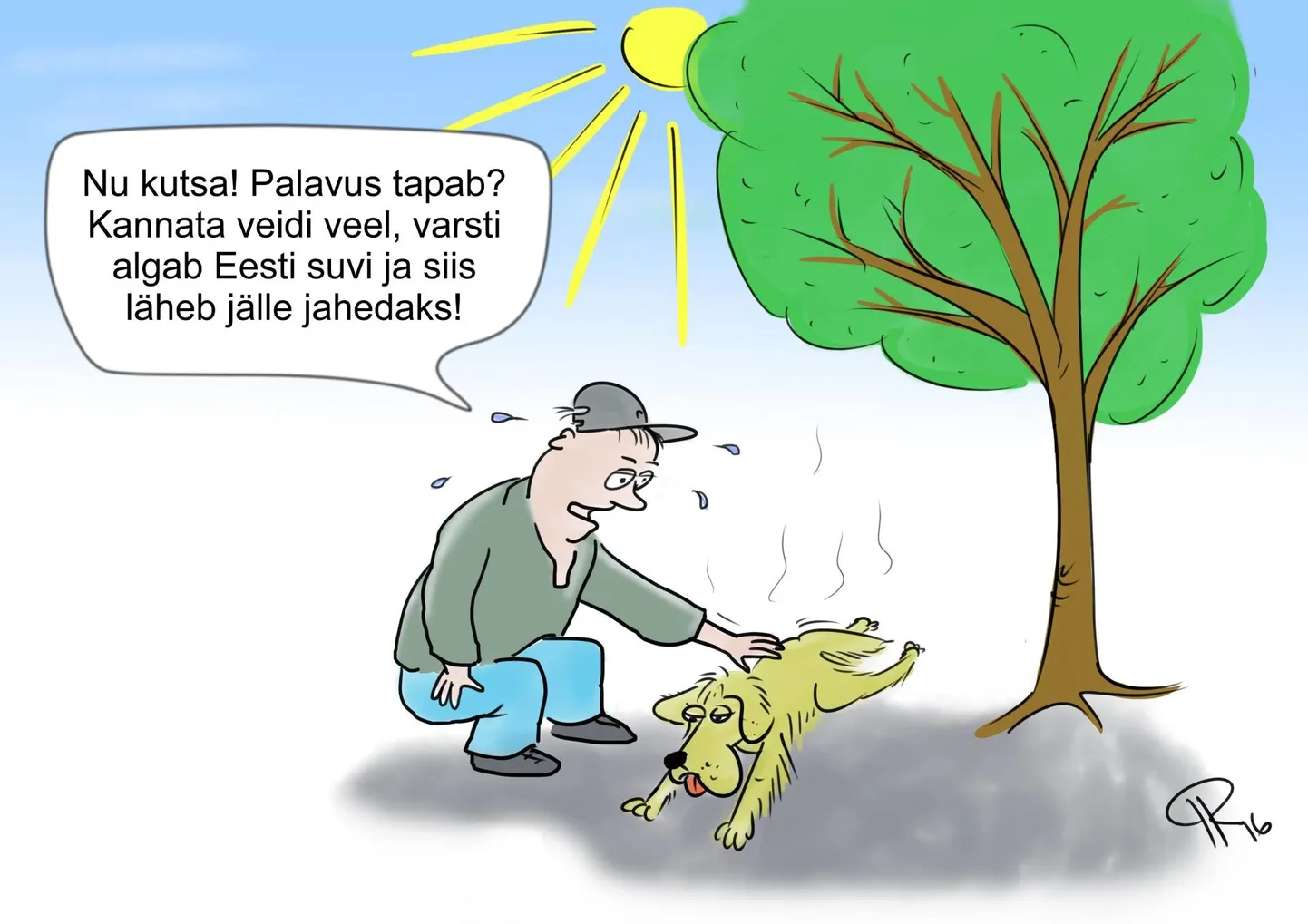 Nu kutsa! Palavus tapab? Kannata veidi veel, varsti algab Eesti suvi ja siis läheb jahedaks.