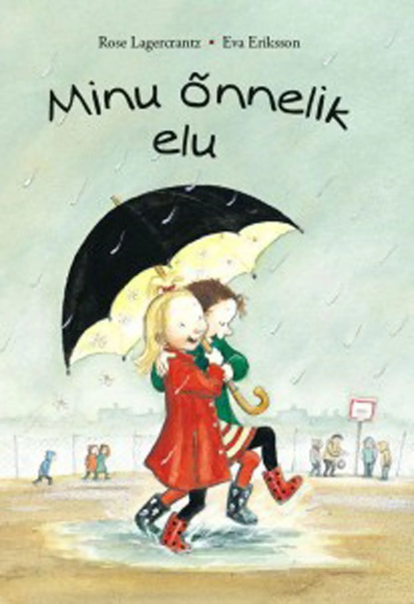 Raamat
Rose Lagercrantz
«Minu õnnelik elu»
Illustreerinud 
Eva Eriksson
Rootsi keelest tõlkinud 
Allar Sooneste
Tammerraamat, 2014