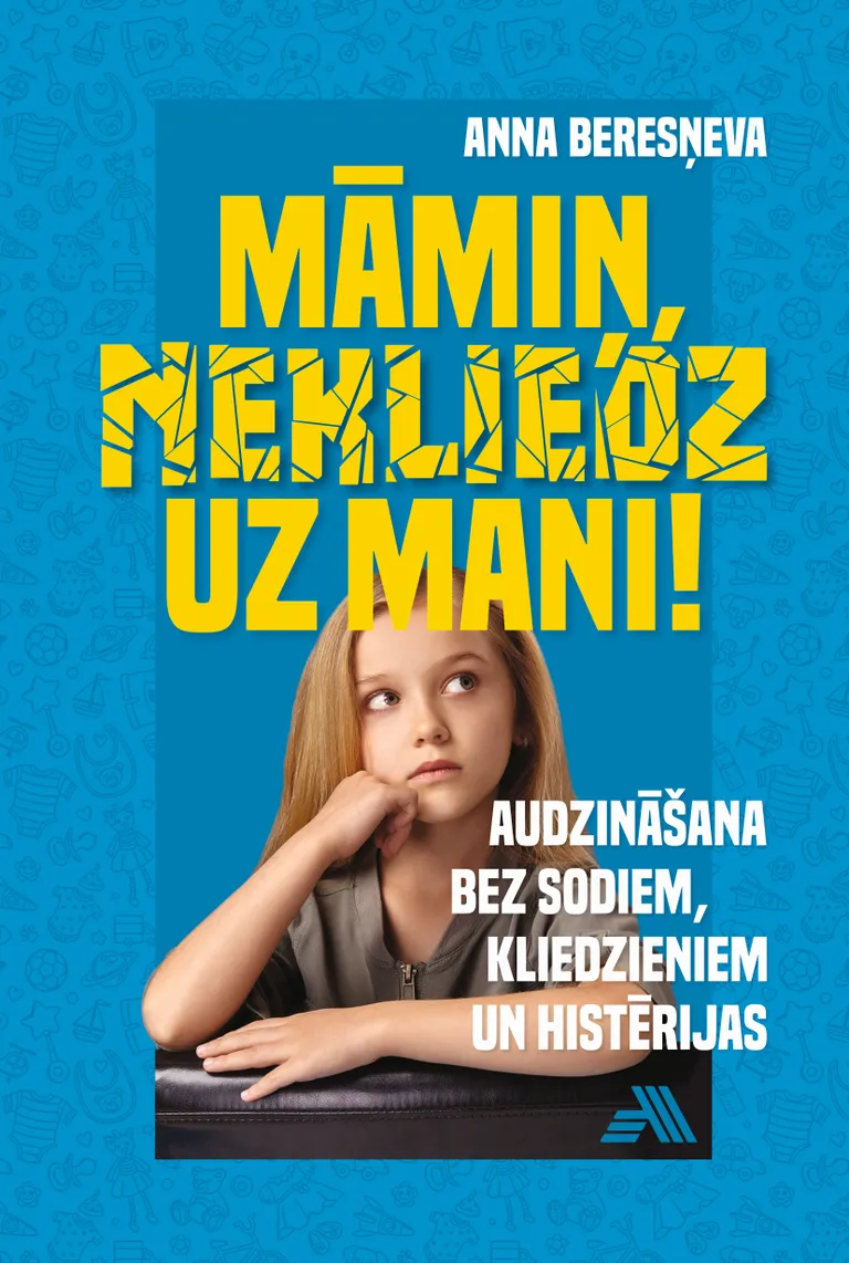 "Māmiņ, nekliedz uz mani!"