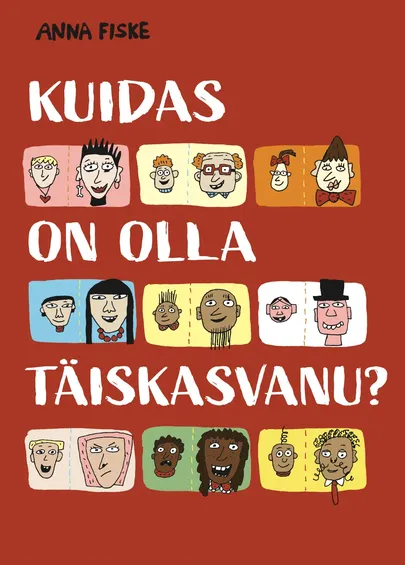 Anna Fiske, «Kuidas on olla täiskasvanu?»
