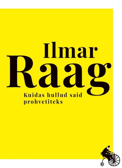 Ilmar Raag, «Kuidas hullud said prohvetiteks».